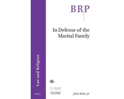 Brill Research Perspectives in Law and Religion- In Defense of the Marital Family