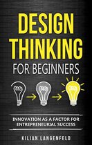 Design Thinking for Beginners: Innovation as a Factor for Entrepreneurial Success