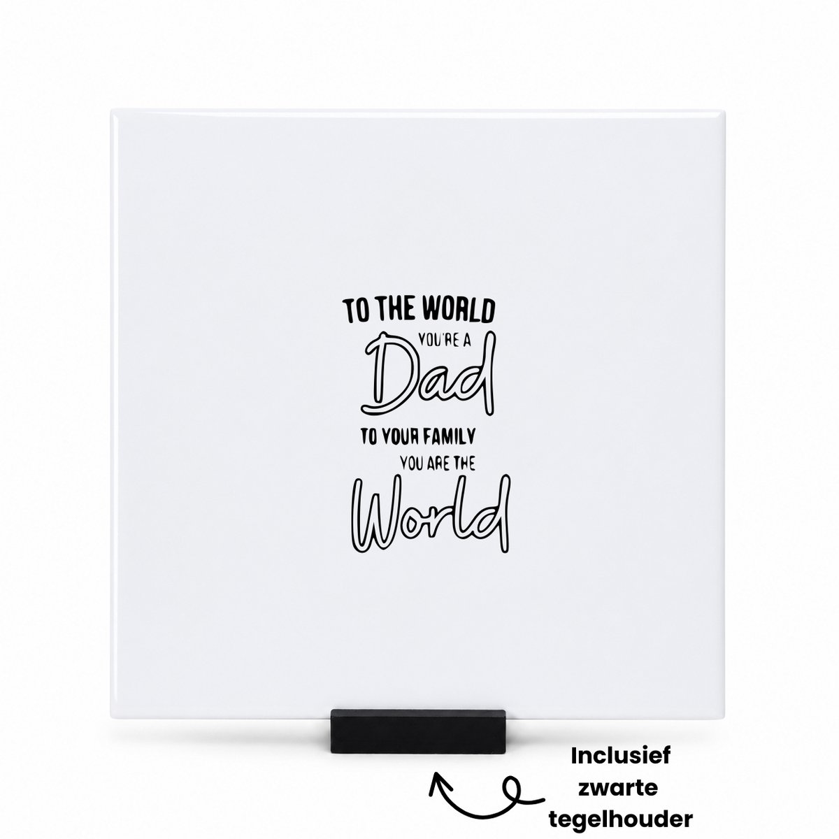 Hacebo Naar de wereld ben je een vader maar voor je familie ben je de wereld tegeltje met tegelhouder - Papa - Familie - tegeltjes met tekst - Vaderdag - Cadeau - spreuktegels - 15x15 CM Wit