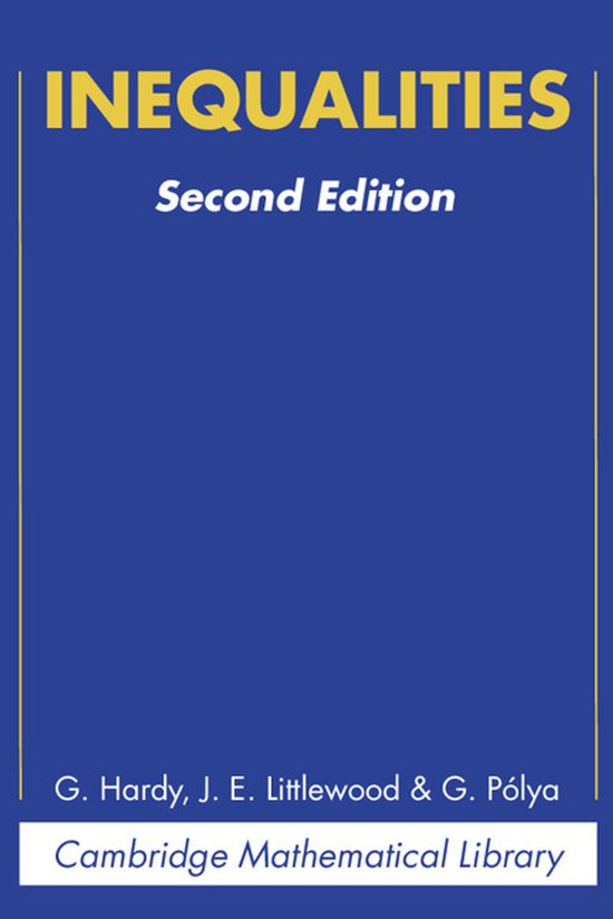 Titel: INEQUALIITES, Tweede editie. Auteurs: G. Hardy, J. E. Littlewood & G. Pólya. Serie: Cambridge Mathematical Library.