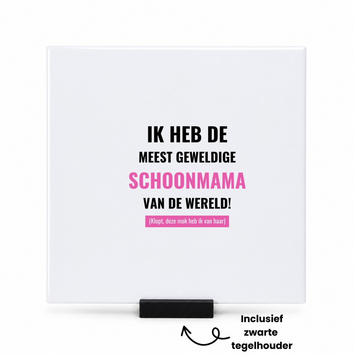 Hacebo ik heb de meest geweldige schoonmama van wereld (klopt, deze mok heb ik van haar) tegeltje met tegelhouder - de meest geweldigste schoonmama - tegeltjes met tekst - Moeder cadeautjes - moederdag - spreuktegels - 15x15 CM Wit
