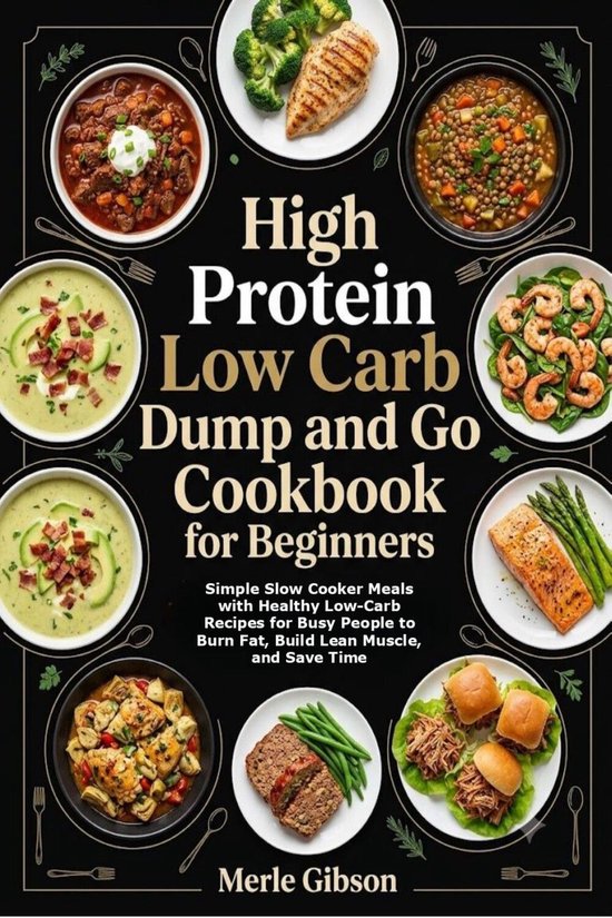 High Protein Low Carb Dump and Go Cookbook for Beginners - cover