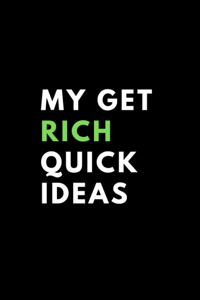 Get Rich Quick Ideas: Funny Gag Gift Notebook Journal For Co-workers. Funny Work Journals,6 x 9 inches 120 pages: Blank Notebook. Funny Quotes Supervisor notebook . Lined Notebook. Meeting Notebook