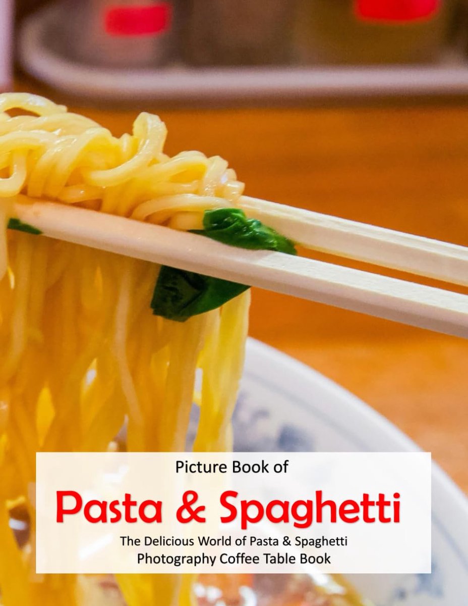 Pasta & Spaghetti: The Delicious World of Pasta & Spaghetti