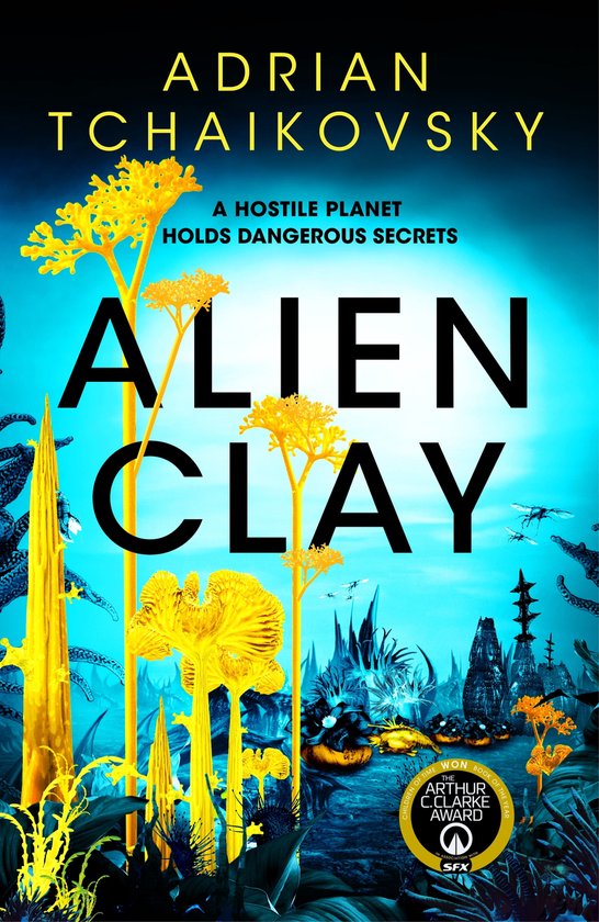 Boekomslag van Alien Clay door Adrian Tchaikovsky. Een blauwe en gele buitenaardse wereld met vreemde planten en vliegende wezens.