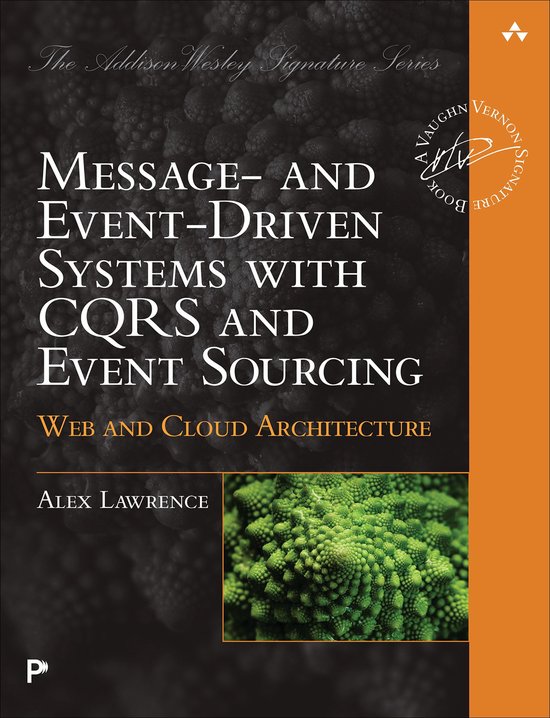 Addison-Wesley Signature Series (Vernon) - Message- and Event-Driven Systems with CQRS and Event Sourcing