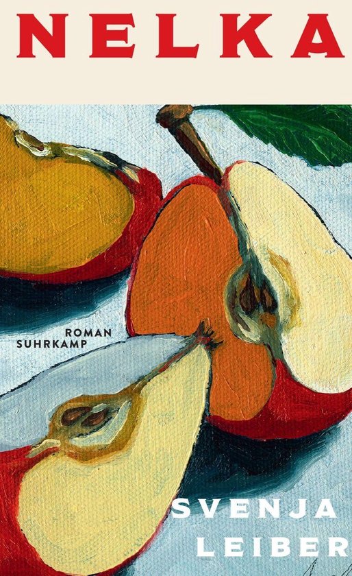 Boekcover met rode en gele appelpartjes en stukken peer, met de titel NELKA, ROMAN, SUHRKAMP, SVENJA LEIBER.