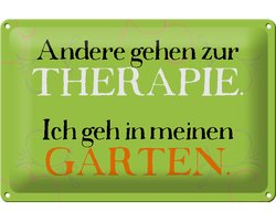 Blechschild Spruch 30x20cm andere zur Therapie ich Garten