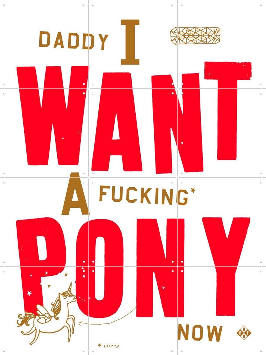 IXXI Daddy I Want A Fucking Pony, Studio Boot - 60 x 80 cm - Gratis ophangtool - Grote wanddecoratie en posters - Typografie, Speels, Woonkamer, Gang