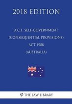 A.C.T. Self-Government (Consequential Provisions) ACT 1988 (Australia) (2018 Edition)