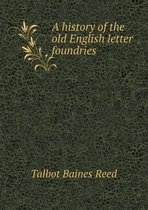 A history of the old English letter foundries