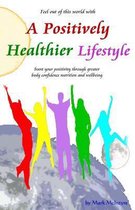 A Positively Healthier Lifestyle