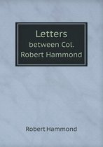 Letters between Col. Robert Hammond