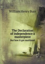 The Declaration of independence a masterpiece But how it got mutilated