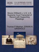 Moore (Williard) V. U.S. U.S. Supreme Court Transcript of Record with Supporting Pleadings