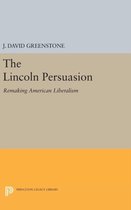 The Lincoln Persuasion - Remaking American Liberalism