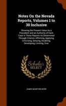 Notes on the Nevada Reports, Volumes 1 to 30 Inclusive