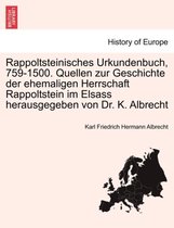 Rappoltsteinisches Urkundenbuch, 759-1500. Quellen Zur Geschichte Der Ehemaligen Herrschaft Rappoltstein Im Elsass Herausgegeben Von Dr. K. Albrecht. I Band