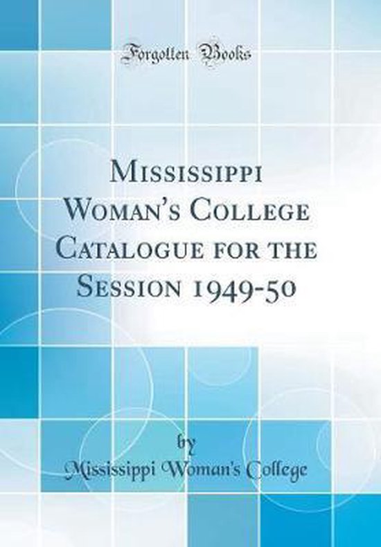 Mississippi Woman's College Catalogue for the Session 194950 (Classic