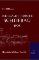 Der gesamte deutsche Schiffbau 1908