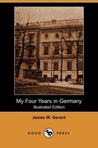 My Four Years in Germany (Illustrated Edition) (Dodo Press)