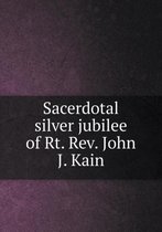 Sacerdotal silver jubilee of Rt. Rev. John J. Kain