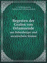 Regesten der Grafen von Orlamuende aus Babenberger und ascanischem Stamm