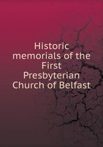 Historic memorials of the First Presbyterian Church of Belfast