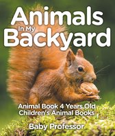 Animals In My Backyard - Animal Book 4 Years Old Children's Animal Books