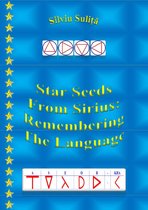 Star Seeds From Sirius: Remembering The Language