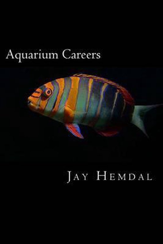 Aquarium Careers 9781522899815 Jay Hemdal Boeken