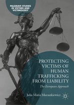 Palgrave Studies in Victims and Victimology - Protecting Victims of Human Trafficking From Liability