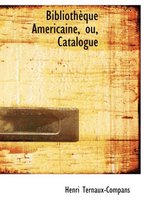 Bibliothauque Amacricaine, Ou, Catalogue