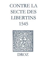 Ioannis Calvini Opera Omnia - Recueil des opuscules 1566. Contre la secte des libertins (1545)