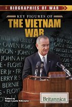 Biographies of War - Key Figures of the Vietnam War