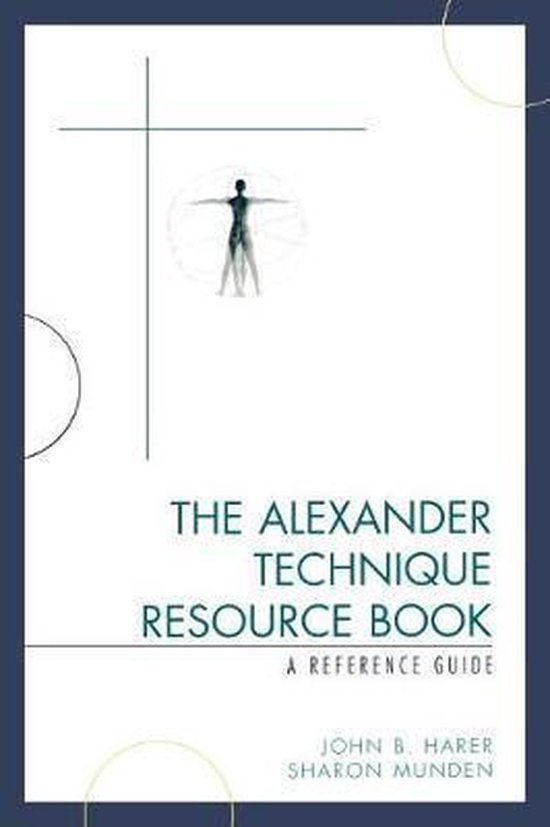 The Alexander Technique Resource Book, John B. Harer | 9780810854314 | Boeken | bol.com
