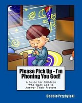 Please Pick Up - I'm Phoning You God!