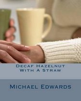 Decaf Hazelnut with a Straw