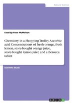 Chemistry in a Shopping Trolley. Ascorbic acid Concentrations of fresh orange, fresh lemon, store-bought orange juice, store-bought lemon juice and a Berocca tablet