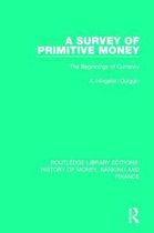 Routledge Library Editions: History of Money, Banking and Finance-A Survey of Primitive Money