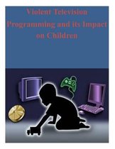 Violent Television Programming and Its Impact on Children