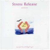 Stress Release: Music for the Mind, Body and Spirit