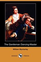The Gentleman Dancing-Master (Dodo Press)