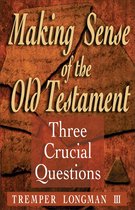 Making Sense of the Old Testament (Three Crucial Questions)
