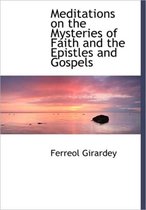 Meditations on the Mysteries of Faith and the Epistles and Gospels