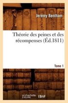 Sciences Sociales- Th�orie Des Peines Et Des R�compenses. Tome 1 (�d.1811)
