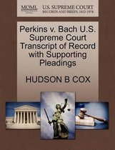 Perkins V. Bach U.S. Supreme Court Transcript of Record with Supporting Pleadings
