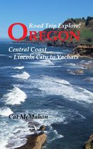 Road Trip Explore! 2 - Road Trip Explore! Oregon Central Coast--Lincoln City to Yachats