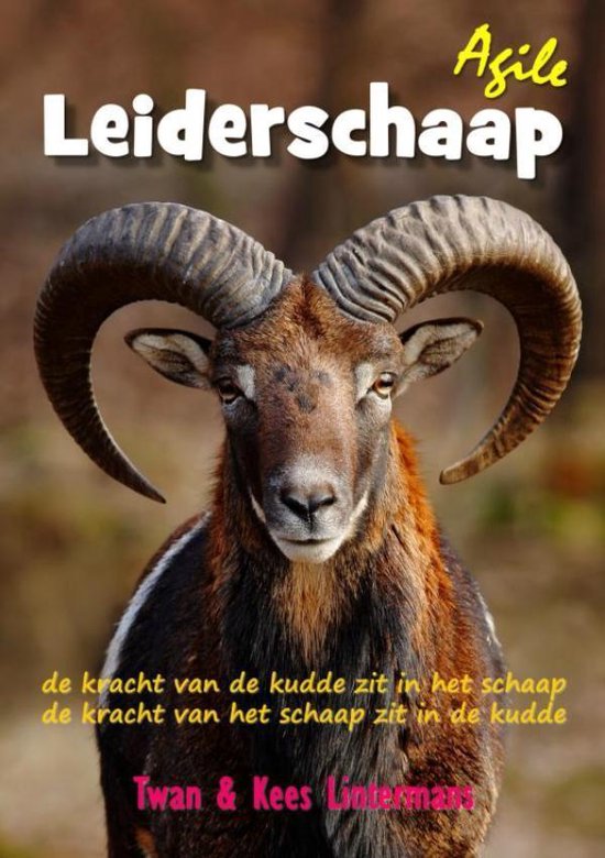 Mouflon met grote hoorns. Titel 'Agile Leiderschaap', met tekst 'de kracht van de kudde zit in het schaap de kracht van het schaap zit in de kudde'. Auteurs Twan & Kees Lintjens.
