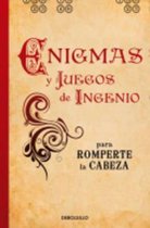 Enigmas Y Juegos De Ingenio Paara Romperte LA Cabeza